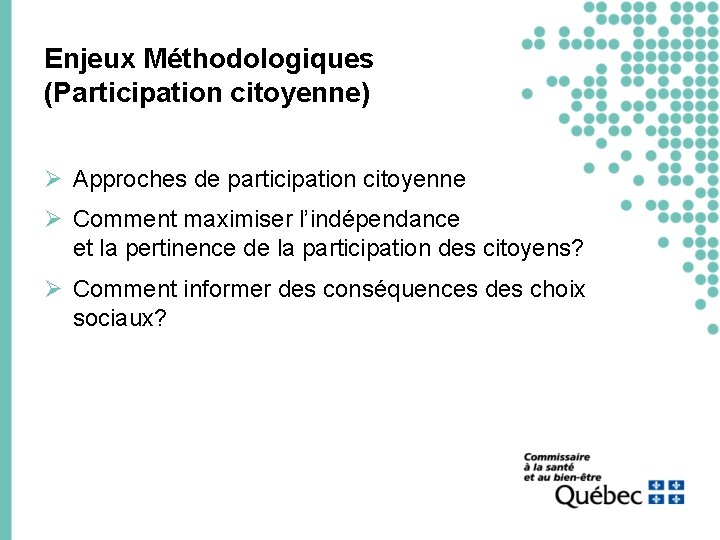 Enjeux Méthodologiques (Participation citoyenne) Ø Approches de participation citoyenne Ø Comment maximiser l’indépendance et