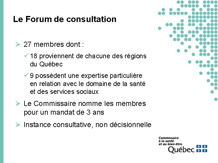 Le Forum de consultation Ø 27 membres dont : ü 18 proviennent de chacune