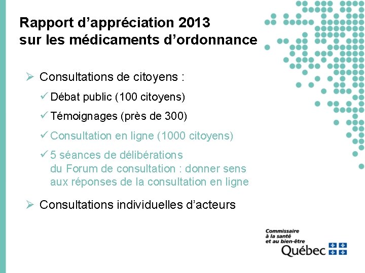 Rapport d’appréciation 2013 sur les médicaments d’ordonnance Ø Consultations de citoyens : ü Débat