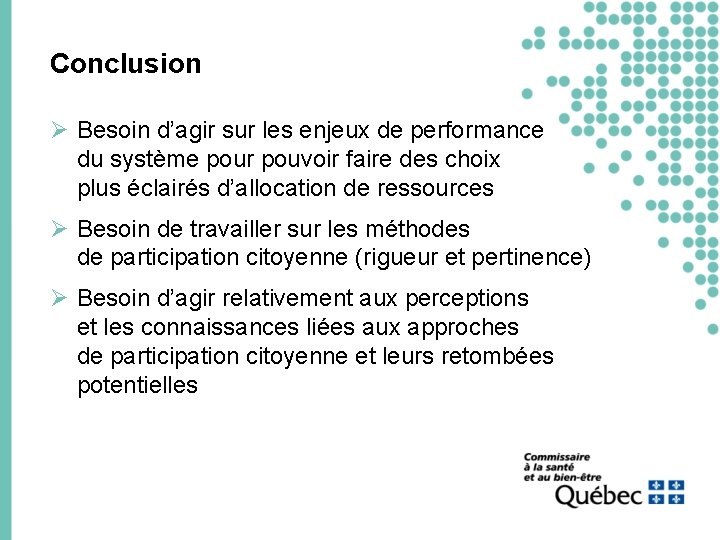 Conclusion Ø Besoin d’agir sur les enjeux de performance du système pour pouvoir faire