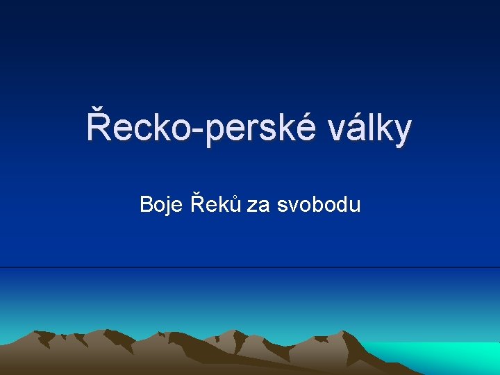 Řecko-perské války Boje Řeků za svobodu 