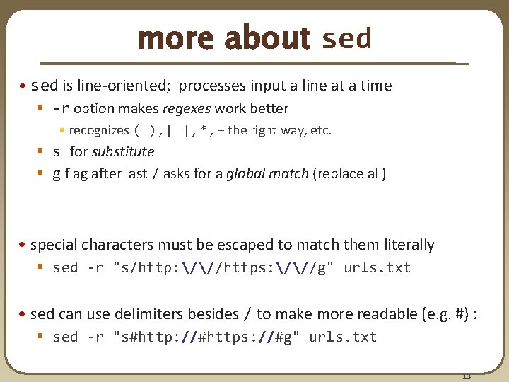 more about sed • sed is line-oriented; processes input a line at a time