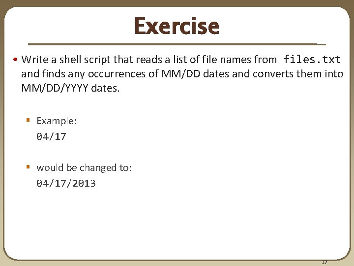 Exercise • Write a shell script that reads a list of file names from