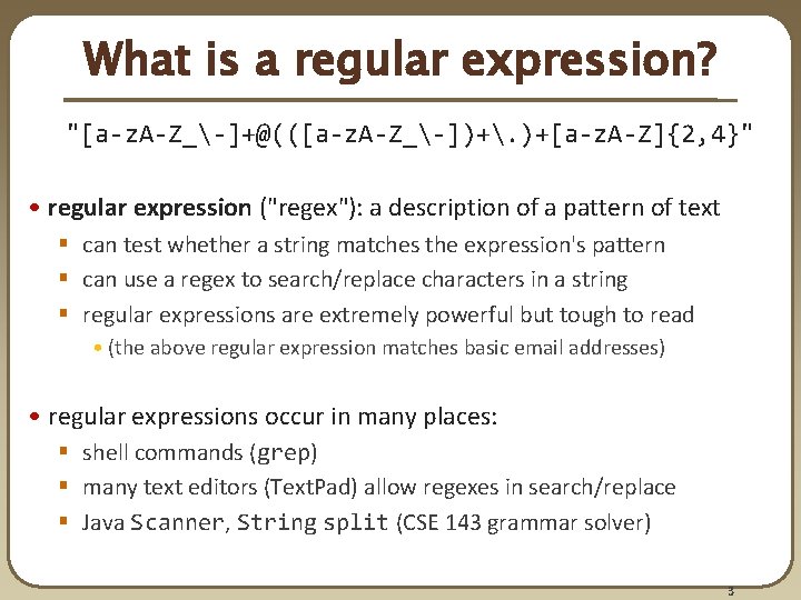 What is a regular expression? "[a-z. A-Z_-]+@(([a-z. A-Z_-])+. )+[a-z. A-Z]{2, 4}" • regular expression