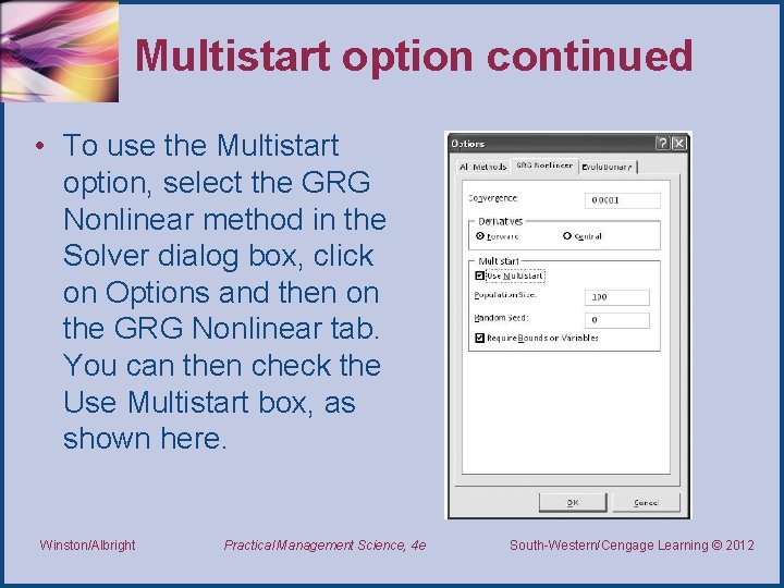 Multistart option continued • To use the Multistart option, select the GRG Nonlinear method