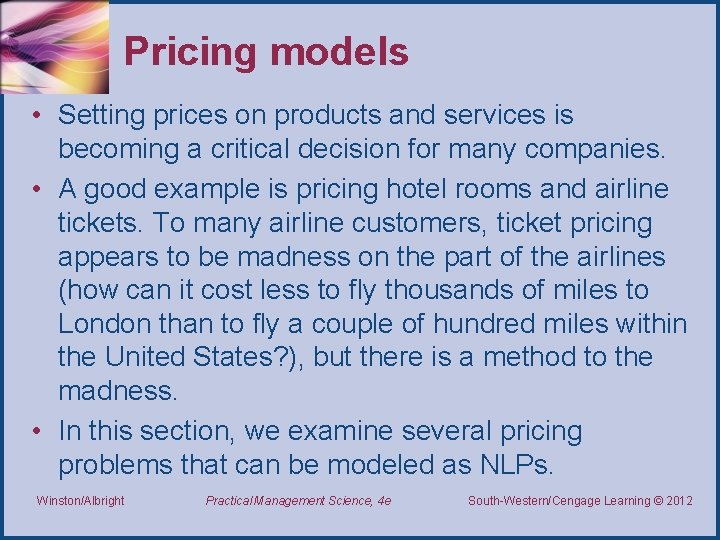 Pricing models • Setting prices on products and services is becoming a critical decision