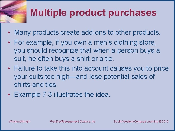 Multiple product purchases • Many products create add-ons to other products. • For example,