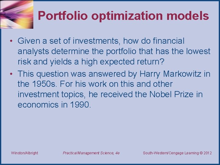 Portfolio optimization models • Given a set of investments, how do financial analysts determine