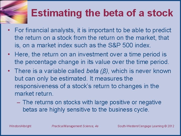Estimating the beta of a stock • For financial analysts, it is important to