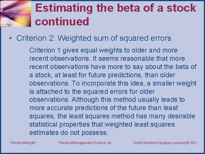 Estimating the beta of a stock continued • Criterion 2: Weighted sum of squared
