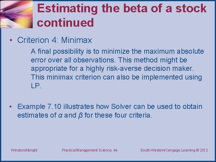 Estimating the beta of a stock continued • Criterion 4: Minimax A final possibility