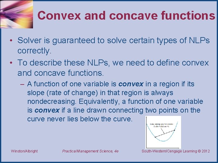 Convex and concave functions • Solver is guaranteed to solve certain types of NLPs