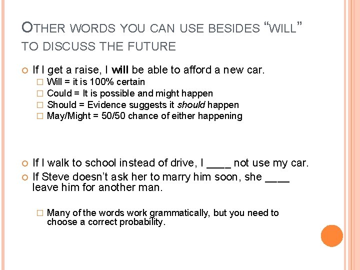 OTHER WORDS YOU CAN USE BESIDES “WILL” TO DISCUSS THE FUTURE If I get