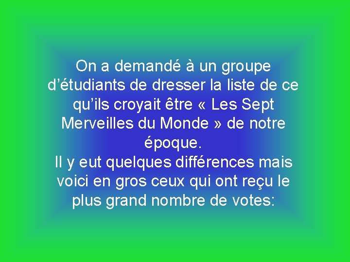 On a demandé à un groupe d’étudiants de dresser la liste de ce qu’ils