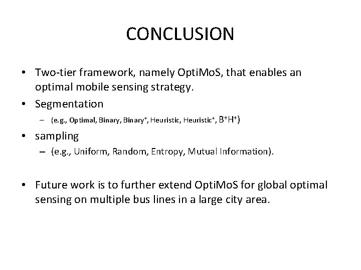 CONCLUSION • Two-tier framework, namely Opti. Mo. S, that enables an optimal mobile sensing