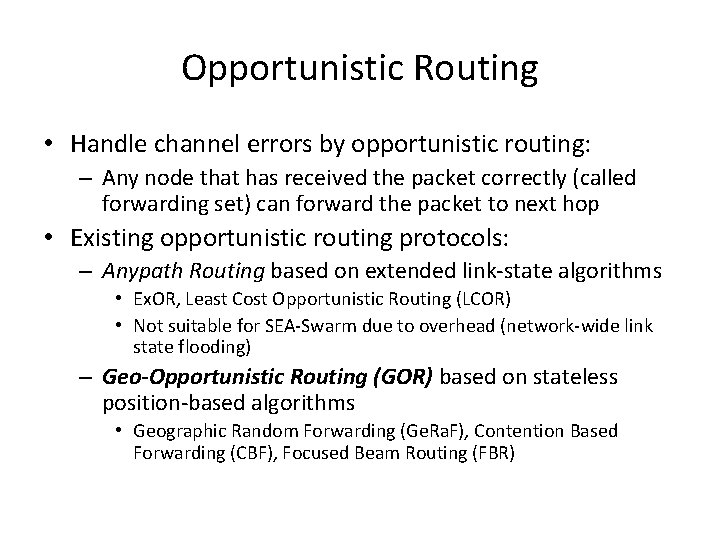 Opportunistic Routing • Handle channel errors by opportunistic routing: – Any node that has