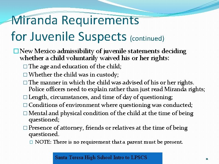 Miranda Requirements for Juvenile Suspects (continued) �New Mexico admissibility of juvenile statements deciding whether