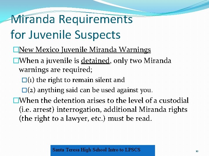 Miranda Requirements for Juvenile Suspects �New Mexico Juvenile Miranda Warnings �When a juvenile is