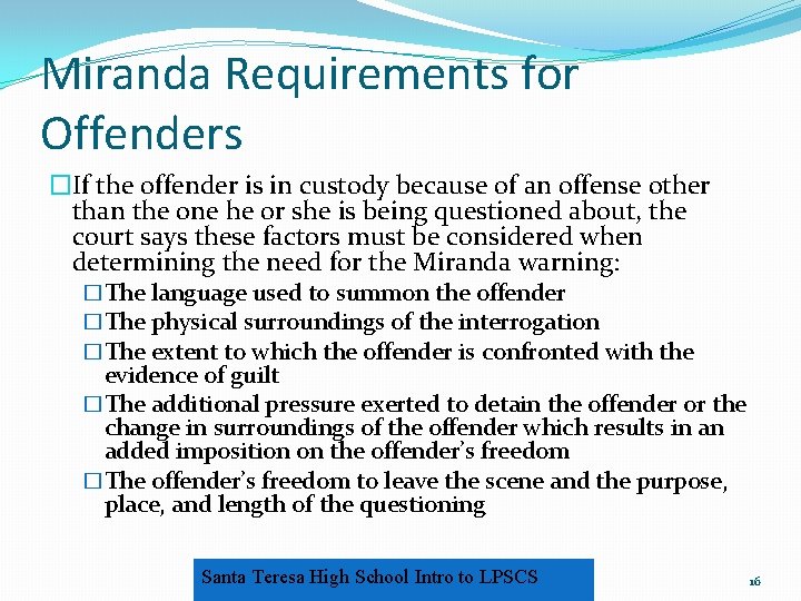 Miranda Requirements for Offenders �If the offender is in custody because of an offense