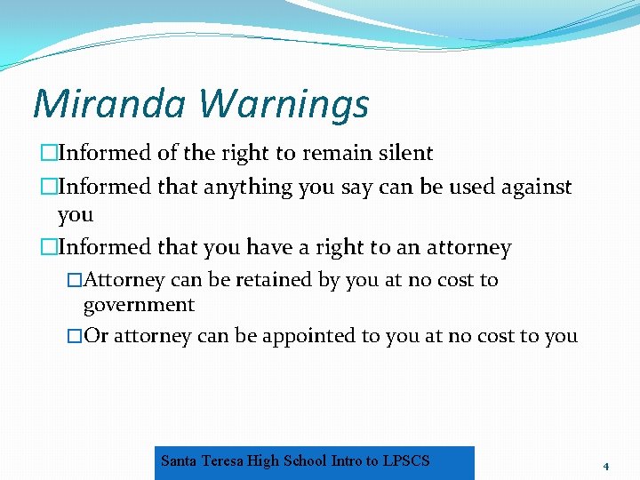 Miranda Warnings �Informed of the right to remain silent �Informed that anything you say