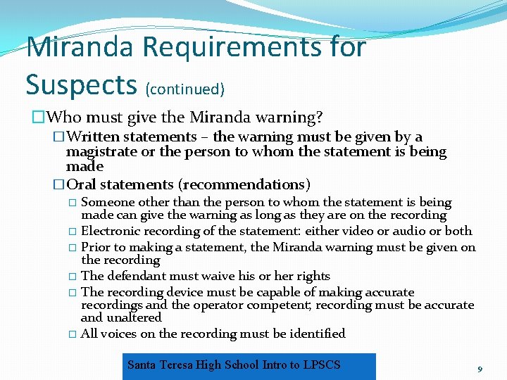 Miranda Requirements for Suspects (continued) �Who must give the Miranda warning? �Written statements –
