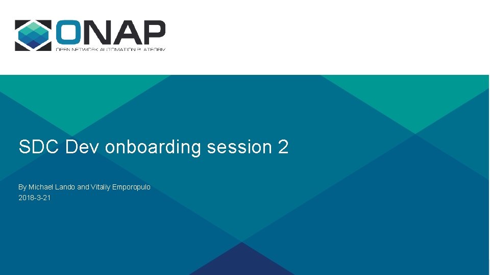 SDC Dev onboarding session 2 By Michael Lando and Vitaliy Emporopulo 2018 -3 -21