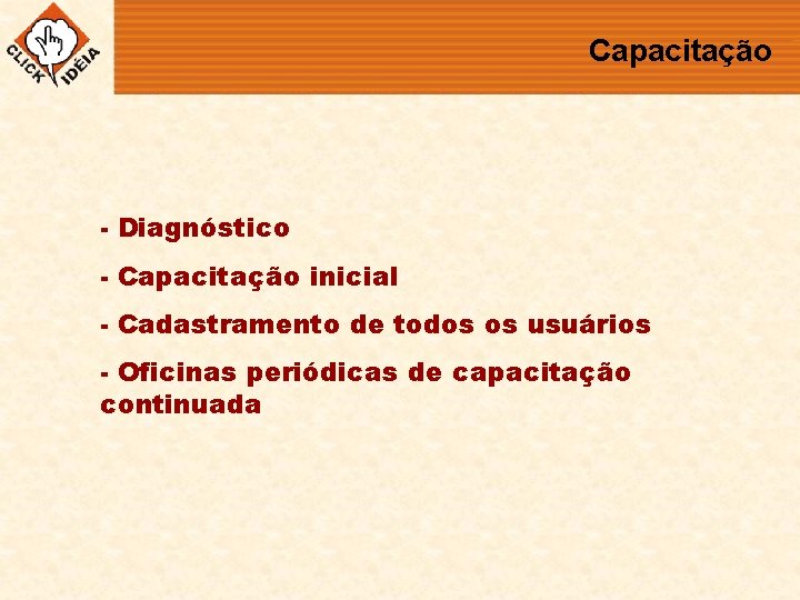 Capacitação - Diagnóstico - Capacitação inicial - Cadastramento de todos os usuários - Oficinas