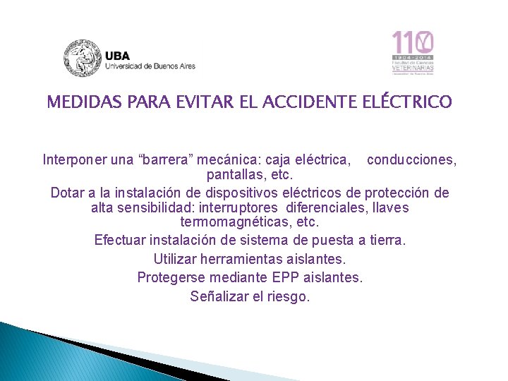 MEDIDAS PARA EVITAR EL ACCIDENTE ELÉCTRICO Interponer una “barrera” mecánica: caja eléctrica, conducciones, pantallas,