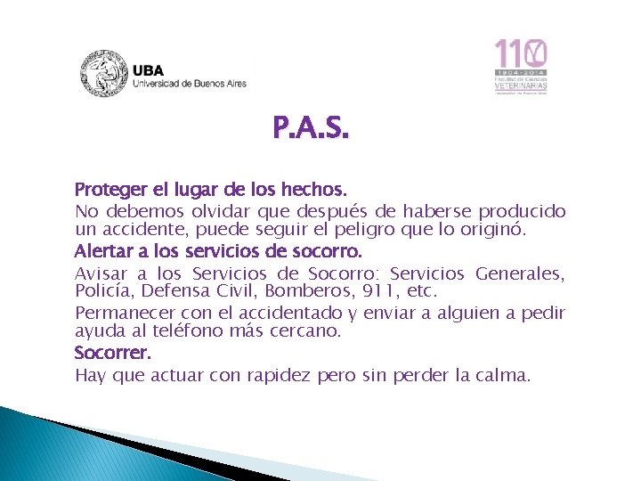 P. A. S. Proteger el lugar de los hechos. No debemos olvidar que después