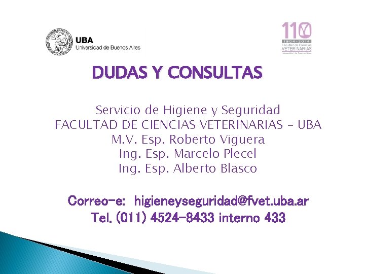 DUDAS Y CONSULTAS Servicio de Higiene y Seguridad FACULTAD DE CIENCIAS VETERINARIAS - UBA