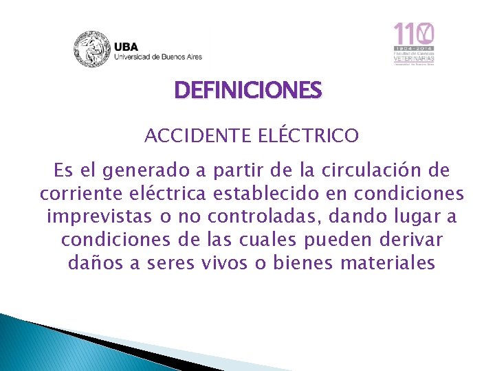 DEFINICIONES ACCIDENTE ELÉCTRICO Es el generado a partir de la circulación de corriente eléctrica