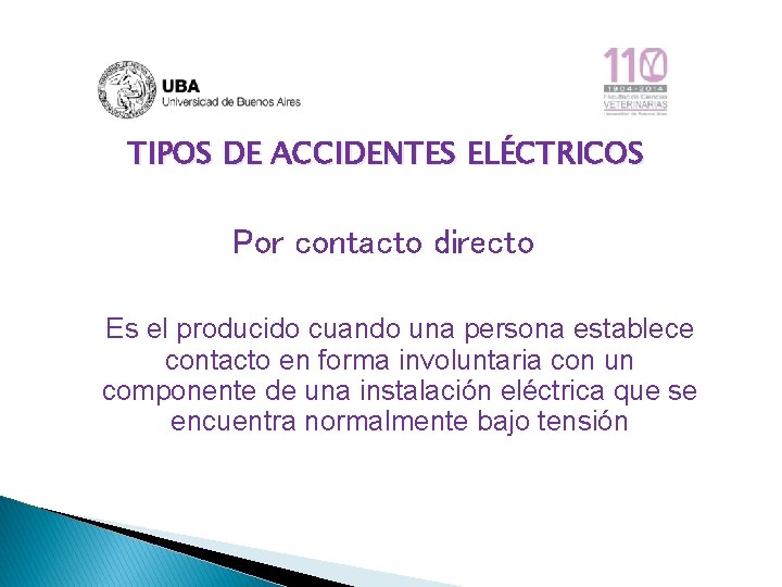 TIPOS DE ACCIDENTES ELÉCTRICOS Por contacto directo Es el producido cuando una persona establece