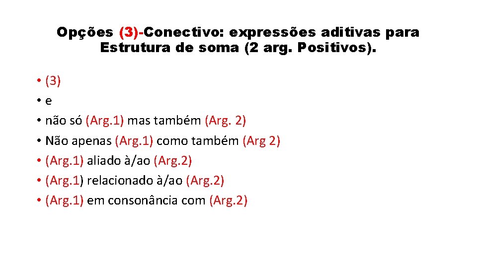 Opções (3)-Conectivo: expressões aditivas para Estrutura de soma (2 arg. Positivos). • (3) •