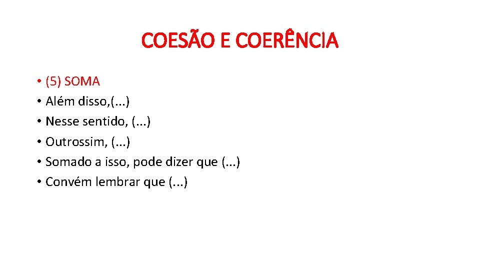 COESÃO E COERÊNCIA • (5) SOMA • Além disso, (. . . ) •