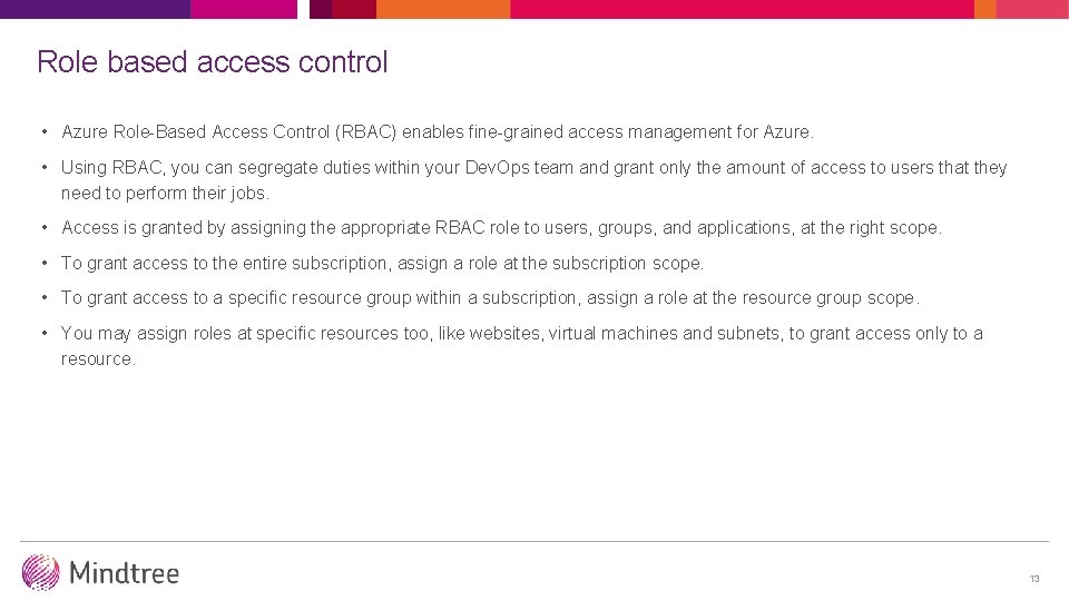 Role based access control • Azure Role-Based Access Control (RBAC) enables fine-grained access management