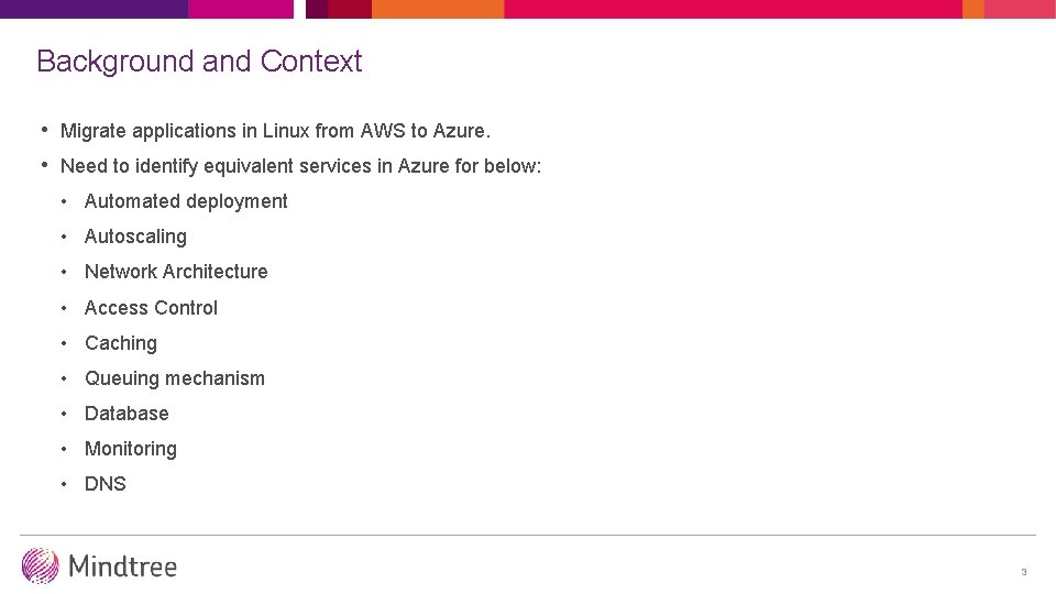 Background and Context • Migrate applications in Linux from AWS to Azure. • Need