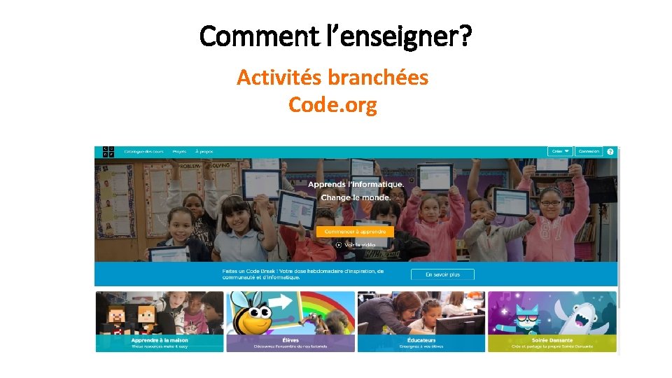 Comment l’enseigner? Activités branchées Code. org 