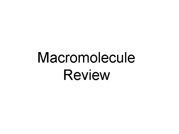 Macromolecule Review 