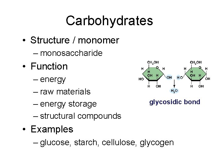Carbohydrates • Structure / monomer – monosaccharide • Function – energy – raw materials