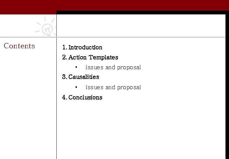Contents 1. Introduction 2. Action Templates • issues and proposal 3. Causalities • issues