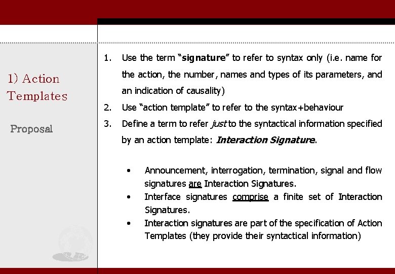 1. 1) Action Templates Proposal Use the term “signature” to refer to syntax only