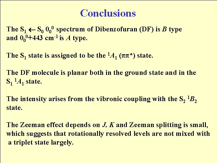 Conclusions The S 1 S 0 000 spectrum of Dibenzofuran (DF) is B type