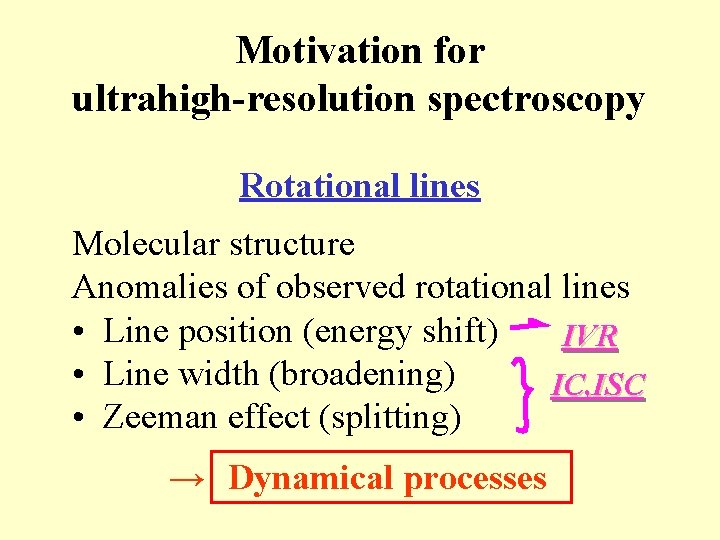 Motivation for ultrahigh-resolution spectroscopy Rotational lines Molecular structure Anomalies of observed rotational lines •