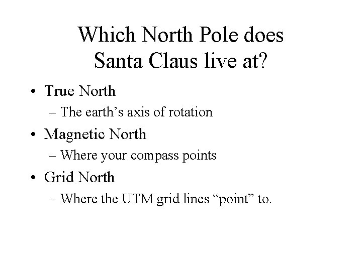 Which North Pole does Santa Claus live at
