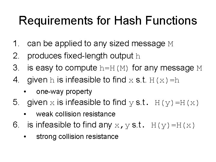 Requirements for Hash Functions 1. 2. 3. 4. can be applied to any sized