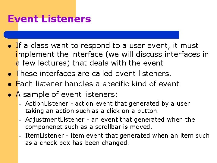 Event Listeners l l If a class want to respond to a user event,