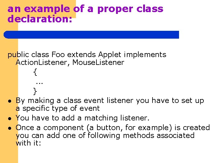 an example of a proper class declaration: public class Foo extends Applet implements Action.