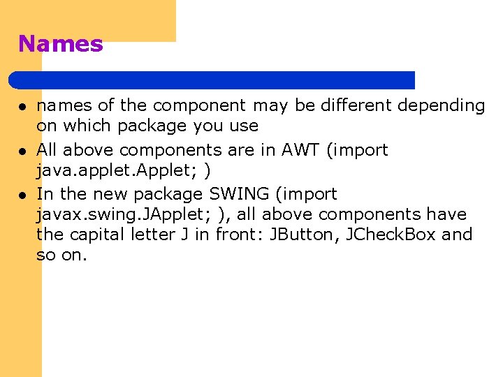 Names l l l names of the component may be different depending on which