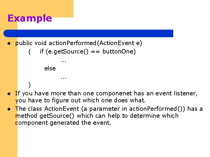 Example l l l public void action. Performed(Action. Event e) { if (e. get.