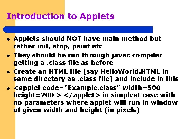 Introduction to Applets l l Applets should NOT have main method but rather init,